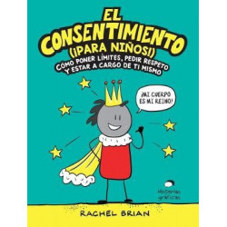 El consentimiento (para niños y niñas). Cómo poner límites, pedir respeto y estar a cargo de ti mismo