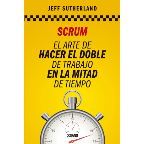 Scrum. El arte de hacer el doble de trabajo en la mitad de tiempo