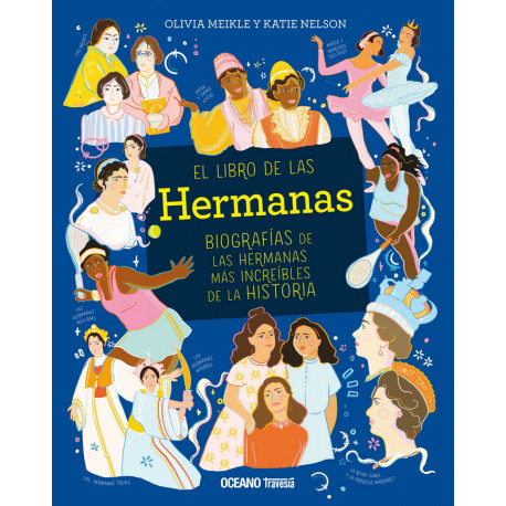 EL LIBRO DE LAS HERMANAS. BIOGRAFIA DE LAS HERMANAS MAS INCREIBLES DE LA HISTORIA