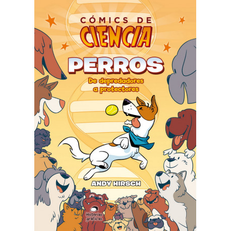 COMICS DE CIENCIA. PERROS. DE DEPREDADORES A PROTECTORES