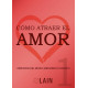 COMO ATRAER EL AMOR