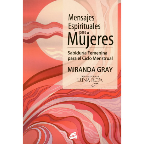 Mensajes espirituales para mujeres. Sabiduría femenina para el ciclo menstrual