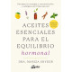 Aceites esenciales para el equilibrio hormonal. Recupera tu energía y concentración y adelgaza de forma natural