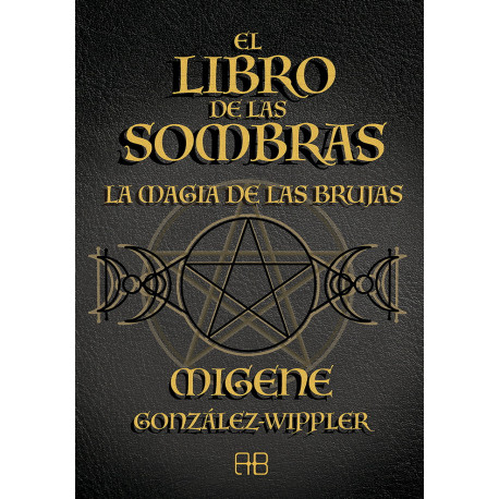 El libro de las sombras. La magia de las brujas