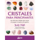 Cristales para principiantes: 50 cartas de cristales para sanar el cuerpo, la mente y el espíritu