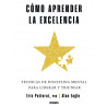 Cómo aprender la excelencia. Técnicas de disciplina mental para liderar y triunfar